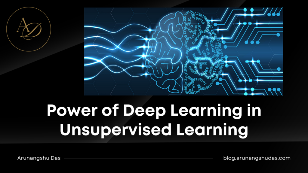 Power of Deep Learning in Unsupervised Learning