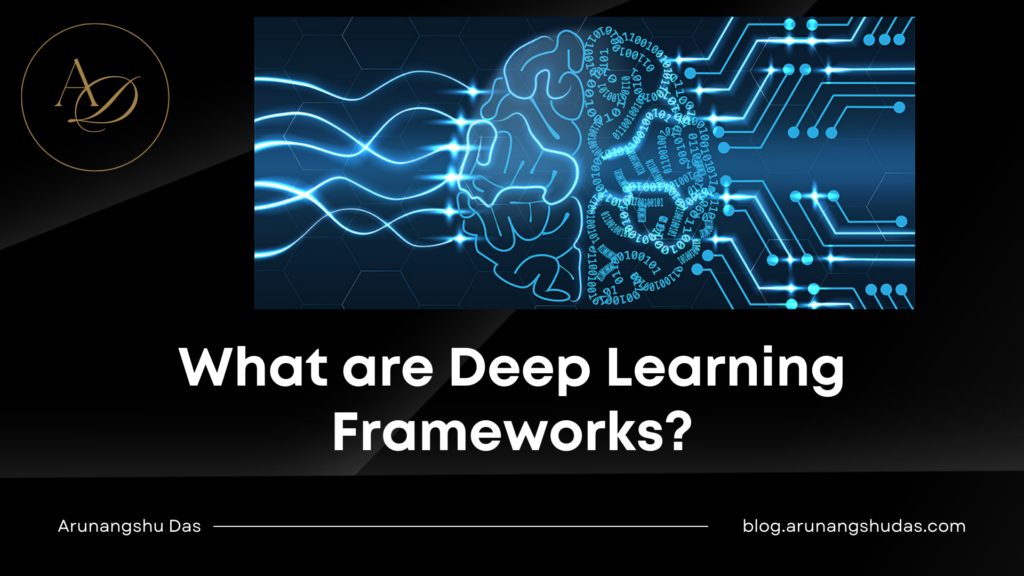 What are Deep Learning Frameworks?