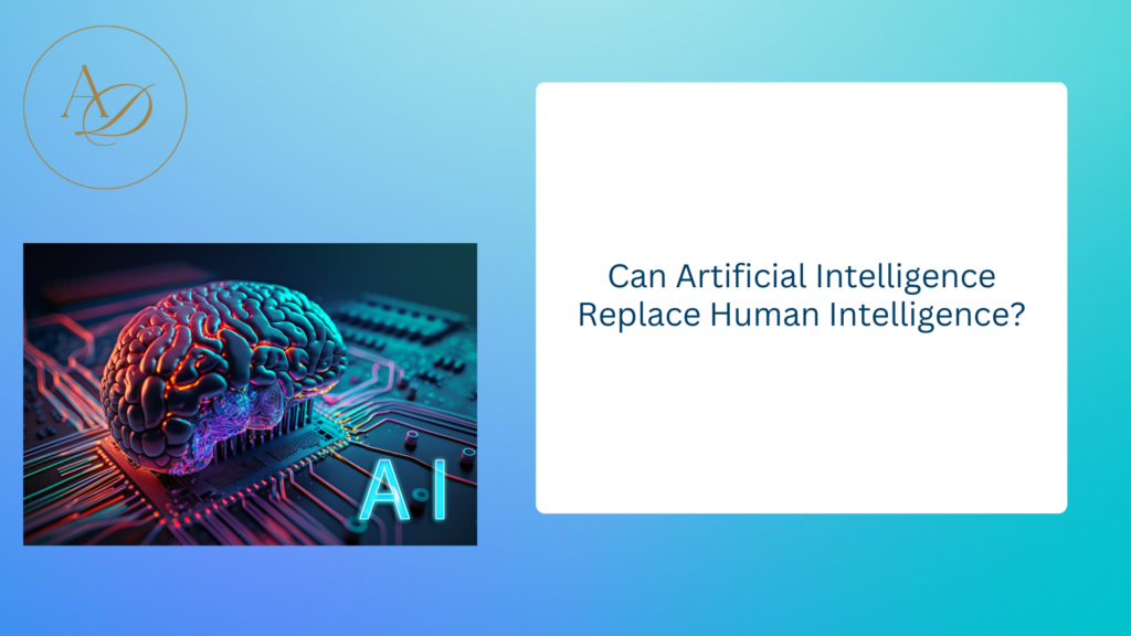 Can Artificial Intelligence Replace Human Intelligence?