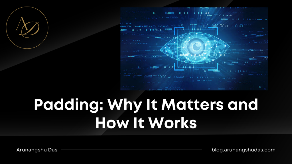 Padding: Why It Matters and How It Works