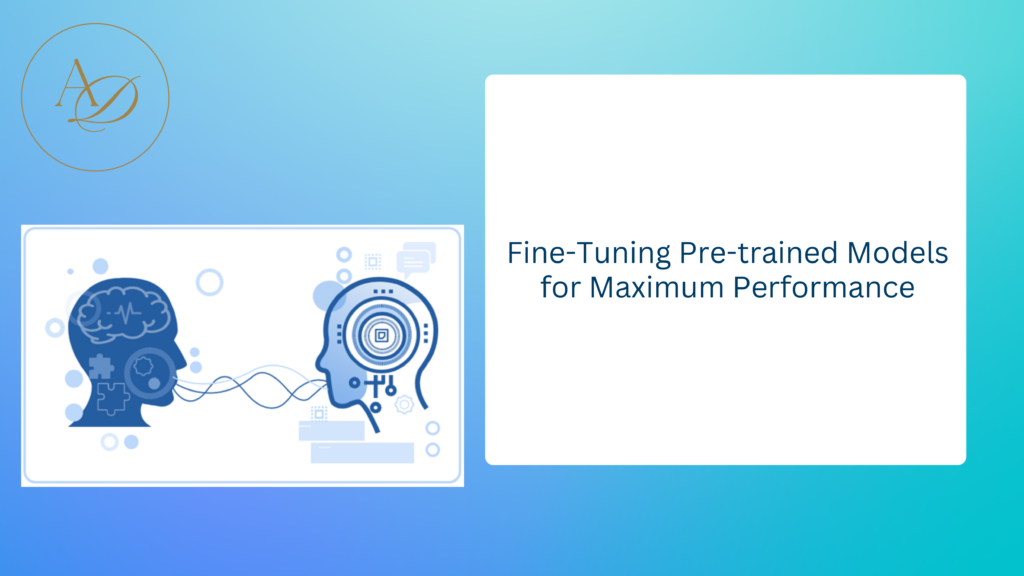 Fine-Tuning Pre-trained Models for Maximum Performance