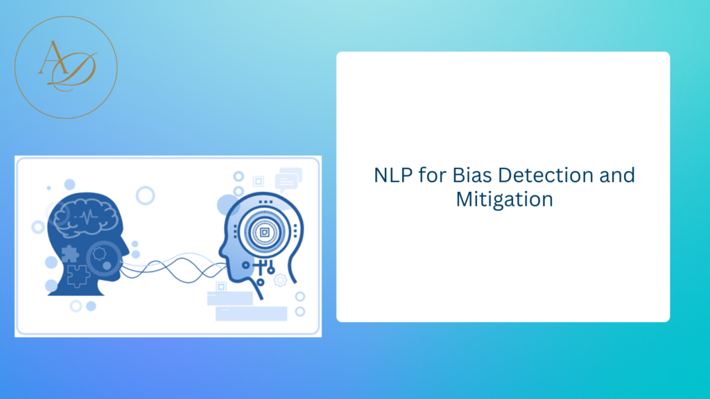 NLP for Bias Detection and Mitigation