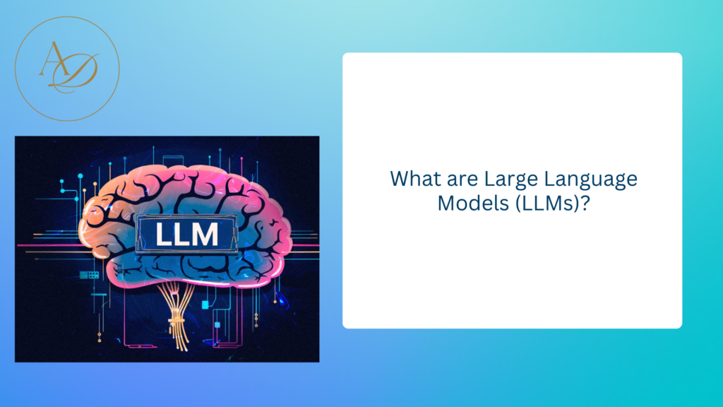 What are Large Language Models (LLMs)?