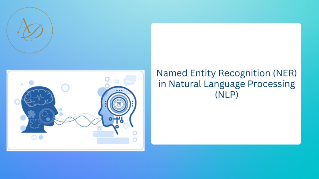 Named Entity Recognition (NER) in Natural Language Processing (NLP)