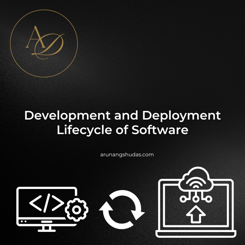 Development and Deployment Lifecycle of Software