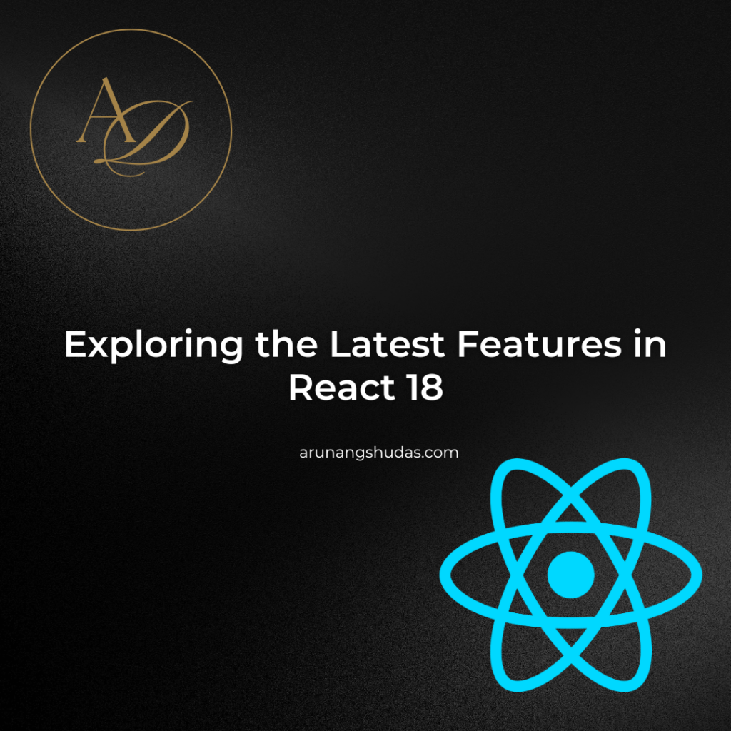 Exploring the Latest Features in React 18