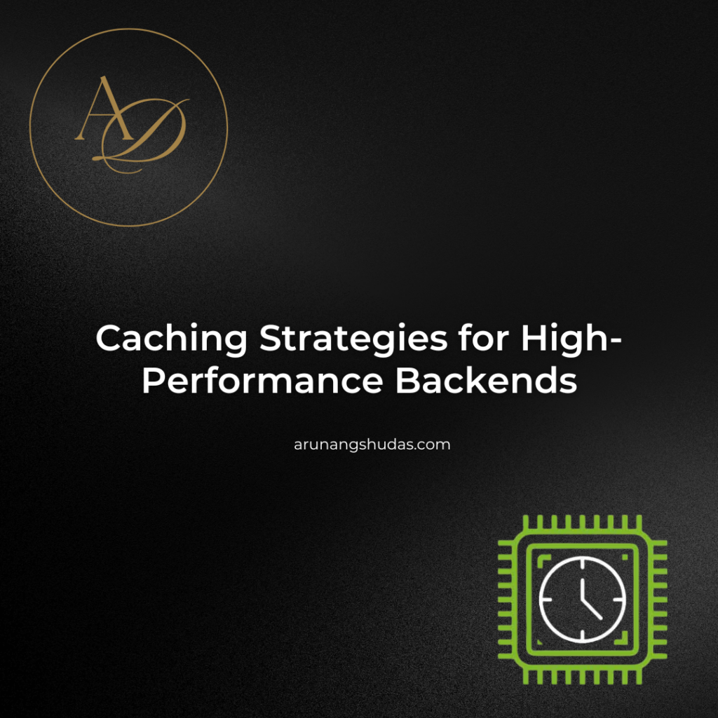 Caching Strategies for High-Performance Backends