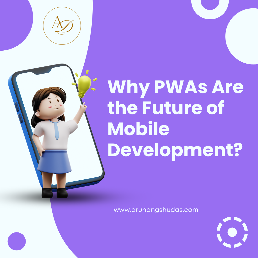 Why PWAs Are the Future of Mobile Development: Benefits, Features, and Real-World Examples