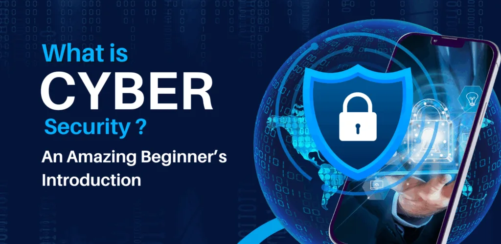 What is Cybersecurity? An Amazing Beginner’s Introduction 1 What is Cybersecurity