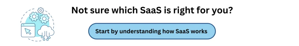 Not sure which SaaS is right for you