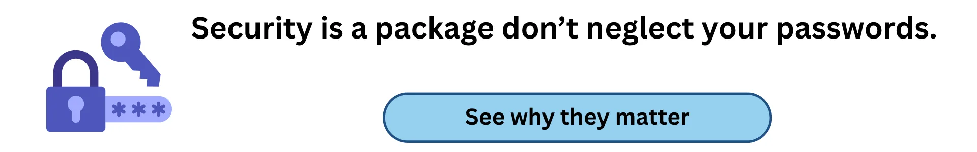 Security is a package, don’t neglect your passwords