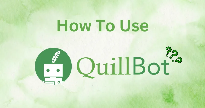 7 Smart Ways to Use QuillBot for Writing Better Essays 1 Ways to Use QuillBot