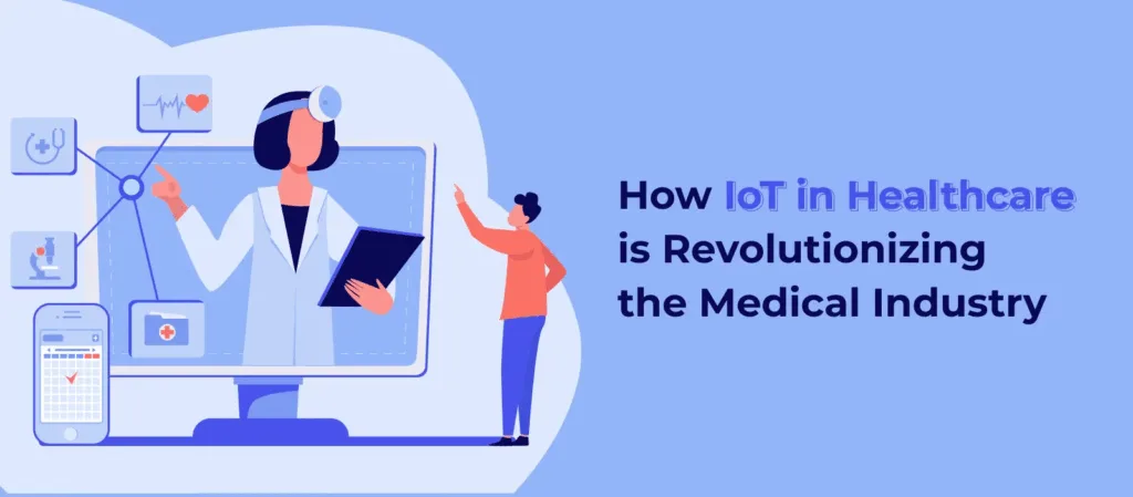 How IoT is Revolutionizing Healthcare